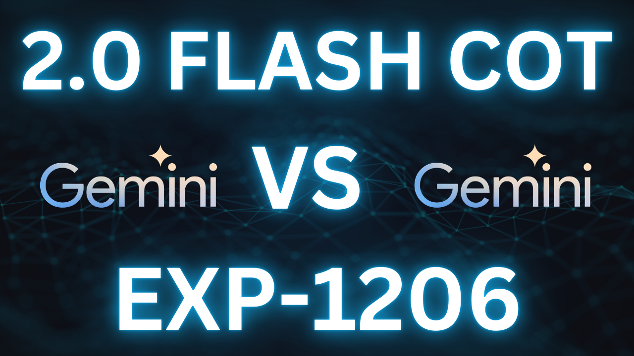 Gemini 2.0 Flash Thinking vs Gemini 1206? Which one is better?