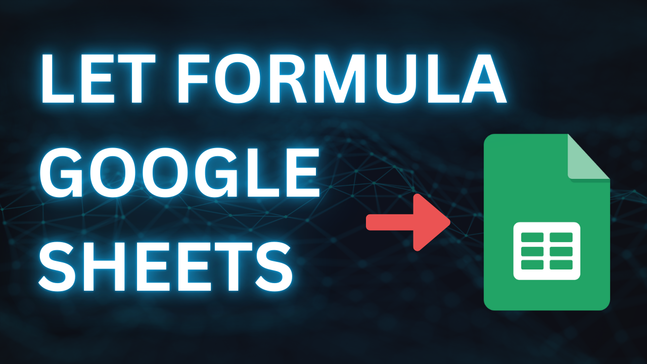 Let Formula in Google Sheets